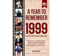 A Year To Remember 1999 History Book: A Nostalgic Tribute for the Radio Babies with Heartfelt Memories of 1999 - An Ideal Gift for Birthdays, Anniversaries, and Special Occasions