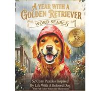 A Year With A Golden Retriever: 52 Cozy Large Print Word Search Puzzles Inspired By Life With A Beloved Dog