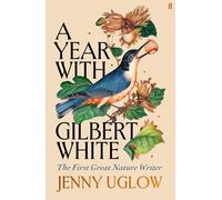 A Year with Gilbert White: The First Great Nature Writer
