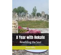 A Year with Hekate: Rewilding the Soul (Psyche & Spirit)