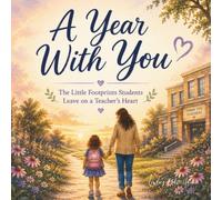 A Year With You: The Little Footprints Students Leave on a Teacher's Heart