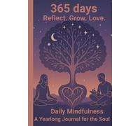 A Yearlong Journal for the Soul: Reflect. Grow. Love. This is a invitation to pause, breathe, and check in with yourself.: Daily Mindfulness. Take a Moment for You.