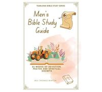 A Yearlong Men's Bible Study Guide: 52 Weeks of Devotion, Prayer and Spiritual Growth: 2 (Yearlong Bible Study)