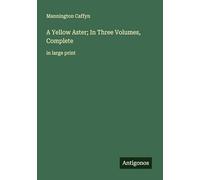 A Yellow Aster; In Three Volumes, Complete: in large print