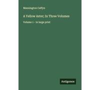 A Yellow Aster; In Three Volumes: Volume 1 - in large print