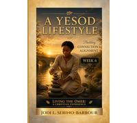 A Yesod Lifestyle: Building Connection & Alignment (Living the Omer: A Christian Experience)