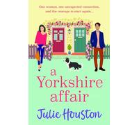 A Yorkshire Affair: The BRAND NEW feel-good Yorkshire romance about taking chances and following your heart from Julie Houston for 2026 (The Beddingfield Series, 3)