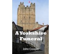 A Yorkshire Funeral: Fictional Novel based on a dysfunctional family set in beautiful Richmond North Yorkshire