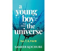A Young Boy And His Best Friend The Universe. Vol. 7, 8, 9 & 10 Omnibus: 177 feel-good, inspiring, comfort-read short stories for grownups. (A Cozy, Comfort-Read Fable)
