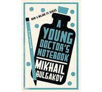 A Young Doctor's Notebook: New Translation : Newly Translated and Annotated