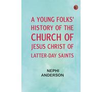 A Young Folks' History of the Church of Jesus Christ of Latter-day Saints