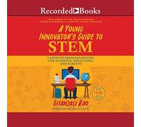 A Young Innovator's Guide to STEM: 5 Steps to Problem Solving for Students, Educators, and Parents