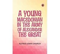 A Young Macedonian in the Army of Alexander the Great