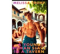 A Young Roman Slave in a Tavern: Gay Erotica Historical Fiction in Ancient Rome (Historical Erotica Slaves Stories)