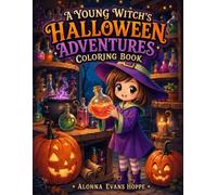 A Young Witch’s Halloween Adventures Coloring Book: 50 Cute and Funny Scenes with Pumpkins, Ghosts, Bats and Magical Fun for Girls Ages 6-12