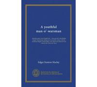 A youthful man-o'-warsman: from the diary of an English lad ... who served in the British frigate Macedonian during her memorable action with the ... deserted and entered the American Navy