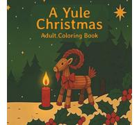 A Yule Christmas Adult Coloring Book: Premium Coloring Book for a Cozy Yule Christmas | 8.5x8.5 inches | 40 Images... Perfect for Holiday Gifts and Relaxation