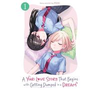 A Yuri Love Story That Begins with Getting Dumped in a Dream Vol. 1 (A Yuri Manga That Starts With Getting Rejected in a Dream)