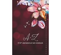 A-Z | 6"x9" alphabetical tab notebook: Organized alphabetical notebook with tabs prints | 6 Pages per alphabet | 6x9 portable size | help you find the info easily and quickly
