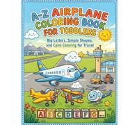 A-Z Airplane Coloring Book for Toddlers (Ages 2-4): Big Letters, Simple Shapes, and Calm Coloring for Travel