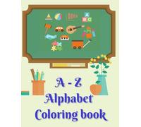 A - Z Alphabet Coloring book, color and learn the alphabet