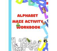 A - Z Alphabet Maze Activity Workbook: Learn Letters the Fun Way: A Fun Alphabet Maze Activity Book for Early Learners, Preschoolers, and Kids Ages 4-10
