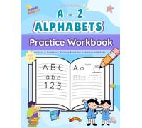 A-Z Alphabets Practice Workbook: Letters & Numbers Activities Book for Toddlers and Kids with Words Learning and Practice .