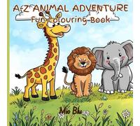 A-Z ANIMAL ADVENTURE: FUN COLOURING BOOK