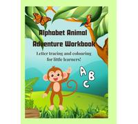 A-Z Animal Adventure Workbook: Letter tracing and colouring for little learners!