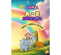 A-Z Animal Adventures: Trace, Learn & Colour!: Trace Uppercase & Lowercase Letters - Learn & Colour Too!