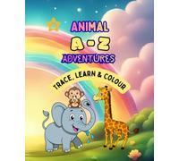 A-Z Animal Adventures: Trace, Learn & Colour!: Trace Uppercase & Lowercase Letters - Learn & Colour Too!