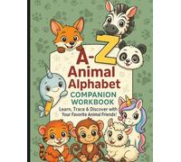 A-Z Animal Alphabet Companion Workbook: Learn, Trace & Discover with 26 Adorable Animal Friends + Numbers 1-20!