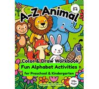 A-Z Animal Color and Draw Workbook: Fun Alphabet Activities for Preschool & Kindergarten