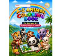 A-Z Animal Coloring Book for Kids Ages 3-5: Big and Easy Designs for Toddlers with Cute Animals: Easy and Cute Animal Designs with Big Pictures for ... Simple Coloring Pages for Preschool Learning