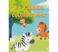 A-Z Animal Coloring Book for Kids: Fun and Easy Animal Coloring Pages from Alligator to Zebra | Learning the Alphabet Through Cute Creatures | Perfect for Ages 3-8