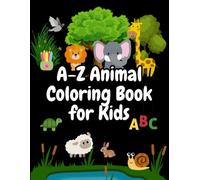 A-Z Animal Coloring Book for Kids: Simple & Cute Animal Coloring Pages for Toddlers and Preschoolers