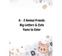 A - Z Animal Friends: Big Letters & Cute Faces to Color