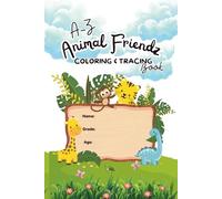 A-Z Animal Friendz Coloring & Tracing Book: A-Z Animal Friendz Coloring & Tracing Book - Fun Activity Book for Boys & Girls with Coloring & Tracing ... Vacations, Holidays, and Creative Free Time