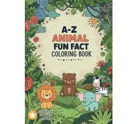 A-Z Animal Fun Fact Coloring Book For Age 3 and Above , Simple and Bold Design, Landscape orientation: 26 Animals, 52 Facts, Endless Fun, Simple and Bold design