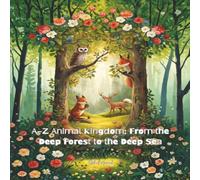 A-Z Animal Kingdom: From the deep forest to the deep sea; coloring book; activity book