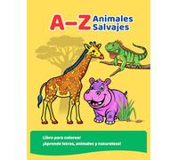 A-Z Animales Salvajes: Libro para colorear ¡Aprende letras, animales y naturaleza!