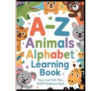A-Z Animals Alphabet Learning Book: Fun Early Learning for Toddlers & Preschoolers - Letters A to Z with Cute Animals