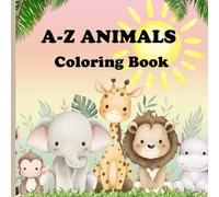 A-Z Animals Coloring Book: 26 Cute Animals in Alphabetical Order. Large, Bold and Simple Design for an Enjoyable Coloring Experience