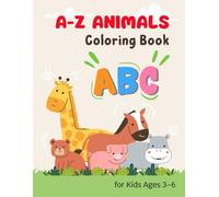 A-Z Animals Coloring Book: A-Z Animal Coloring Book for Kids Ages 3-6: Coloring book, preschool activity book for children ages 3-6. Large size 8.5 x 11 inches (Book 1)