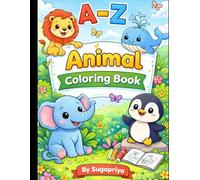 A-Z Animals Coloring Book for Kids Ages 3-6: Learn ABC with Cute Animals | Big Simple Designs | Early Learning Activity Book for Boys and Girls (This is my first book)