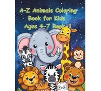 A-Z Animals Coloring Book for Kids Ages 4-7 Book-1: Color, Learn & Build Early Alphabet Skills with Animals