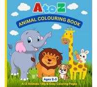 A-Z Animals Coloring Book: Fun and Big Alphabet Animal Pages for Toddlers and Preschool Kids Ages 2-5