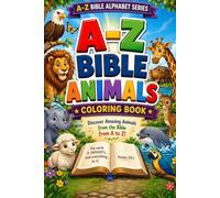 A - Z BIBLE ANIMALS COLORING BOOK: Learn, and Explore Yahuah's Creation from A to Z (The A-Z Bible Alphabet Series)