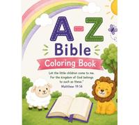 A-Z Bible Coloring Book: "Let the little children come to me. For the kingdom of God belongs to such as these." Matthew 19:14