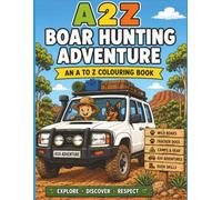 A-Z Boar Hunting Adventures for Kids: A-Z Outback Adventures with Boars, Dogs and 4x4s